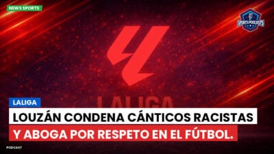 LaLiga Podcast: LaLiga : Louzán condena cánticos racistas y aboga por respeto en el fútbol.