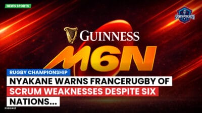 Six Nations Podcast: Rugby Championship : Nyakane warns FranceRugby of scrum weaknesses despite Six Nations...