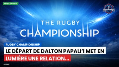 Rugby Championship Podcast: Rugby Championship : Le départ de Dalton Papali’i met en lumière une relation...