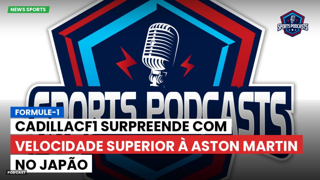 Formule 1 Podcast: Formule-1 : CadillacF1 surpreende com velocidade superior à Aston Martin no Japão