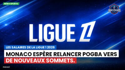 Ligue 1 Podcast: Les salaires de la Ligue 1 2026 : Monaco espère relancer Pogba vers de nouveaux sommets.