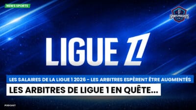 Ligue 1 Podcast: Les salaires de la Ligue 1 2026 - Les arbitres espèrent être augmentés : Les arbitres de Ligue 1 en quête...