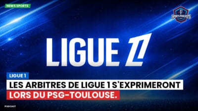 Ligue 1 Podcast: Ligue 1 : Les arbitres de Ligue 1 s'exprimeront lors du PSG-Toulouse.