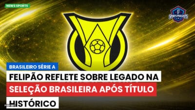 Brasileirão Série A Podcast: Felipão reflete sobre legado na Seleção Brasileira após título histórico