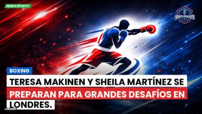 Boxeo Podcast: Boxing : Teresa Makinen y Sheila Martínez se preparan para grandes desafíos en Londres.
