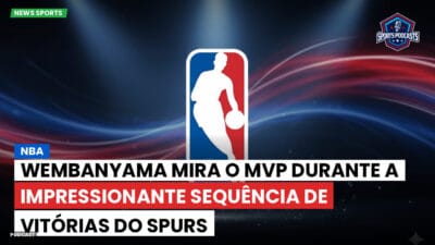NBA Podcast: NBA : Wembanyama mira o MVP durante a impressionante sequência de vitórias do Spurs