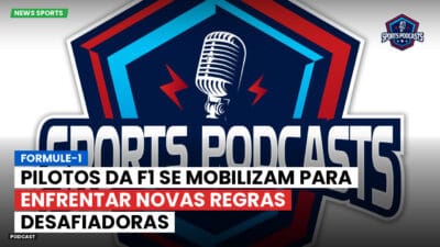 Formula 1 Podcast: Formule-1 : Pilotos da F1 se mobilizam para enfrentar novas regras desafiadoras