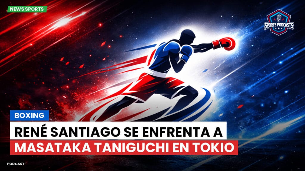Boxe Podcast: Boxing : René Santiago se enfrenta a Masataka Taniguchi en Tokio