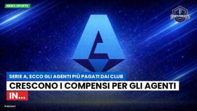 Serie A Podcast: Serie A, ecco gli agenti più pagati dai club : Crescono i compensi per gli agenti in...