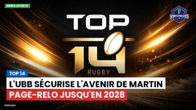 Top 14 Podcast: Top 14 : L'UBB sécurise l'avenir de Martin Page-Relo jusqu'en 2028