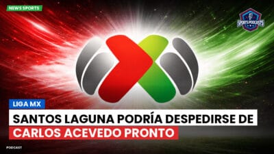 Liga MX Podcast: Santos Laguna podría despedirse de Carlos Acevedo pronto