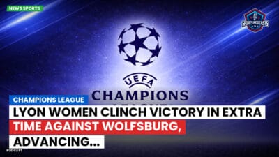 Champions League Podcast: Champions League: Lyon Women clinch victory in extra time against Wolfsburg, advancing...