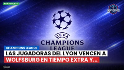 Champions League Podcast: Champions League: Las jugadoras del Lyon vencen a Wolfsburg en tiempo extra y...