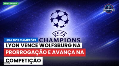 Champions League Podcast: Liga dos Campeões: Lyon vence Wolfsburg na prorrogação e avança na competição