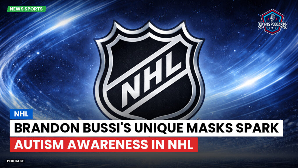 Nhl Podcast: Brandon Bussi's Unique Masks Spark Autism Awareness in NHL
