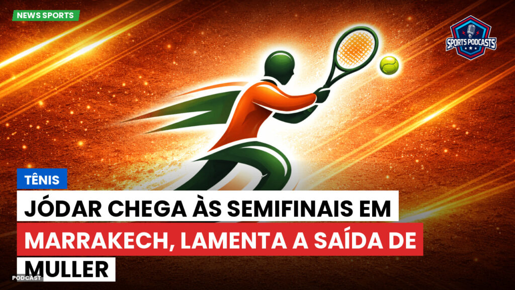 Tennis Podcast: Tênis : Jódar chega às semifinais em Marrakech, lamenta a saída de Muller