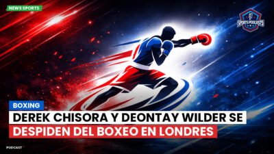 Boxeo Podcast: Boxing : Derek Chisora y Deontay Wilder se despiden del boxeo en Londres