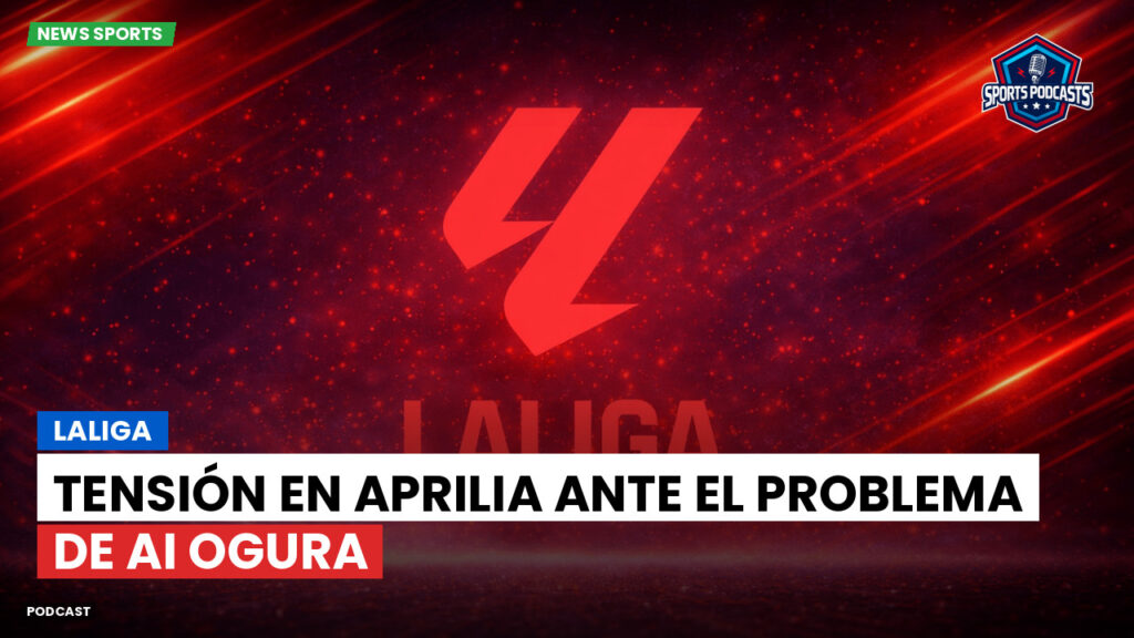 Laliga Podcast: LaLiga : Tensión en Aprilia ante el problema de Ai Ogura