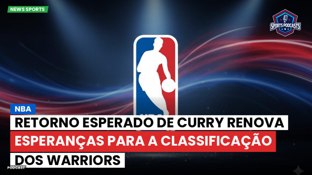 Nba Podcast: NBA : Retorno esperado de Curry renova esperanças para a classificação dos Warriors