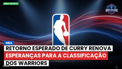 NBA Podcast: NBA : Retorno esperado de Curry renova esperanças para a classificação dos Warriors