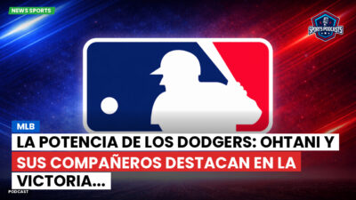 MLB Podcast: MLB : La Potencia de los Dodgers: Ohtani y sus Compañeros Destacan en la Victoria...