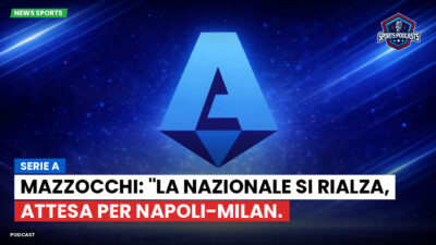 Serie A Podcast: Serie A : Mazzocchi: "La Nazionale si rialza, attesa per Napoli-Milan.