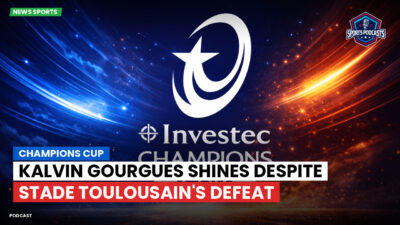 Champions Cup Podcast: Champions Cup : Kalvin Gourgues shines despite Stade Toulousain's defeat