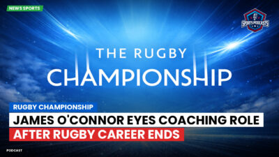 Rugby Championship Podcast: Rugby Championship : James O'Connor eyes coaching role after rugby career ends