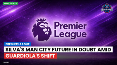 Premier League Podcast: Premier League : Silva's Man City Future in Doubt Amid Guardiola's Shift