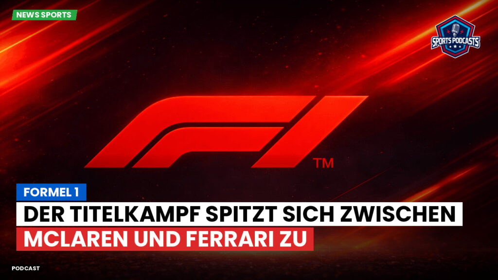 Formule 1 Podcast: Formel 1 : Der Titelkampf spitzt sich zwischen McLaren und Ferrari zu