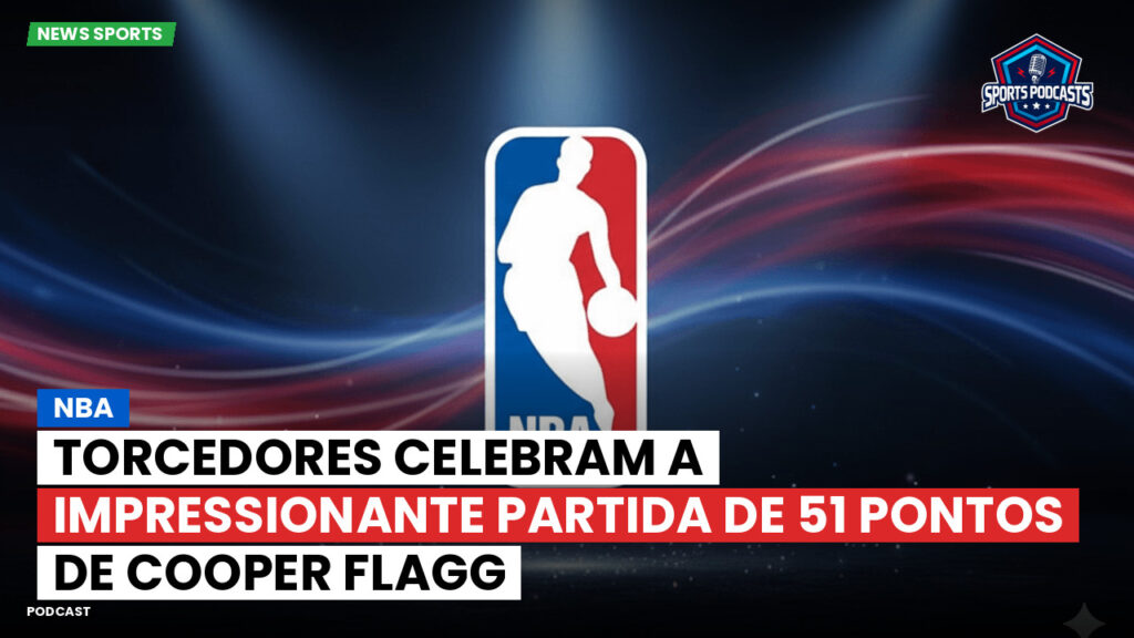 Nba Podcast: NBA : Torcedores Celebram a Impressionante Partida de 51 Pontos de Cooper Flagg