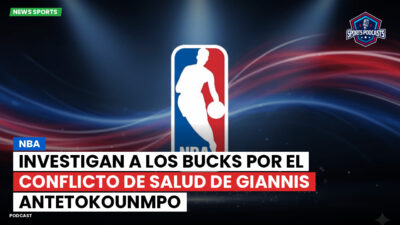NBA Podcast: NBA: Investigan a los Bucks por el conflicto de salud de Giannis Antetokounmpo