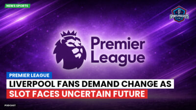 Premier League Podcast: Premier League : Liverpool Fans Demand Change as Slot Faces Uncertain Future