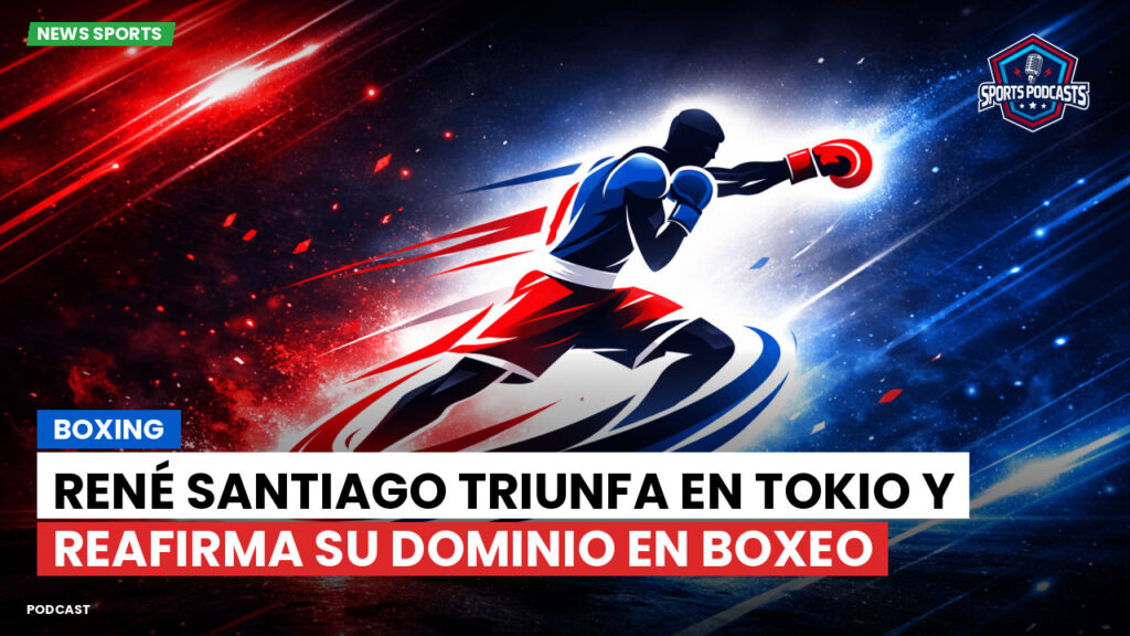 Boxe Podcast: Boxing : René Santiago triunfa en Tokio y reafirma su dominio en boxeo