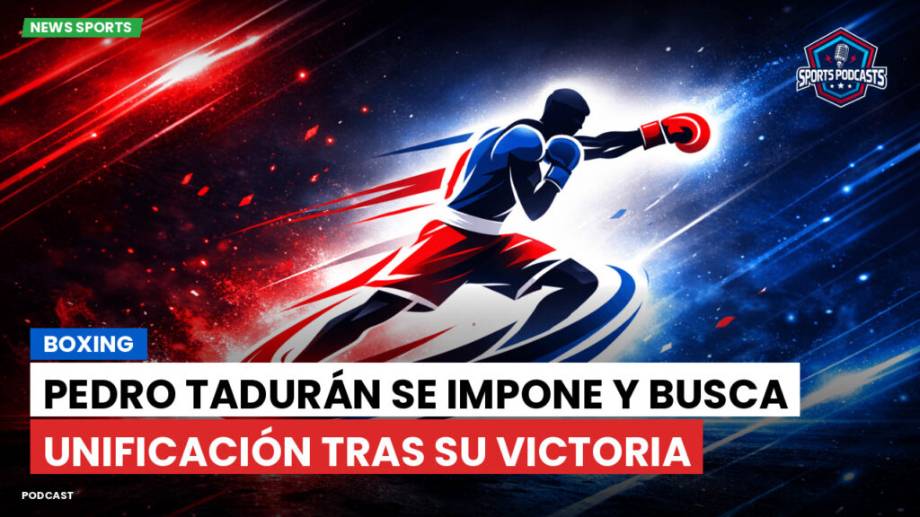 Boxe Podcast: Boxing : Pedro Tadurán se impone y busca unificación tras su victoria