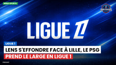 Ligue 1 Podcast: Lens s'effondre face à Lille, le PSG prend le large en Ligue 1