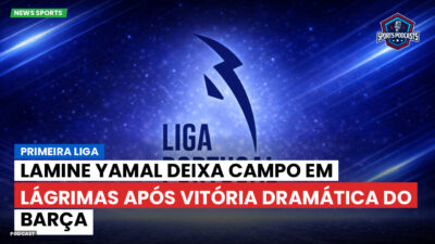 Primeira Liga Podcast: Primeira Liga : Lamine Yamal deixa campo em lágrimas após vitória dramática do Barça