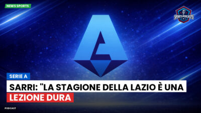 Serie A Podcast: Serie A : Sarri: "La stagione della Lazio è una lezione dura