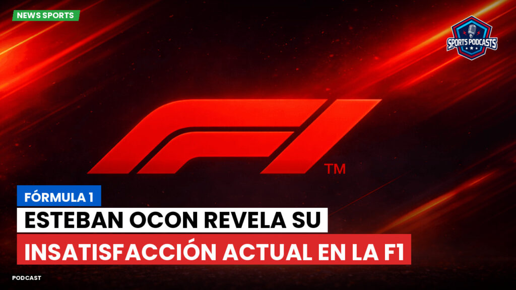 Formule 1 Podcast: Fórmula 1 : Esteban Ocon revela su insatisfacción actual en la F1
