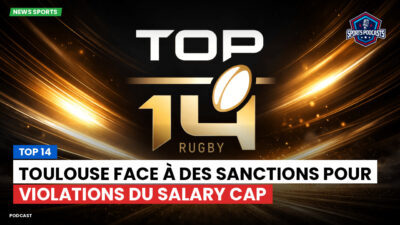 Top 14 Podcast: Top 14 : Toulouse face à des sanctions pour violations du salary cap