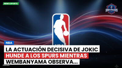 NBA Podcast: NBA : La actuación decisiva de Jokic hunde a los Spurs mientras Wembanyama observa...
