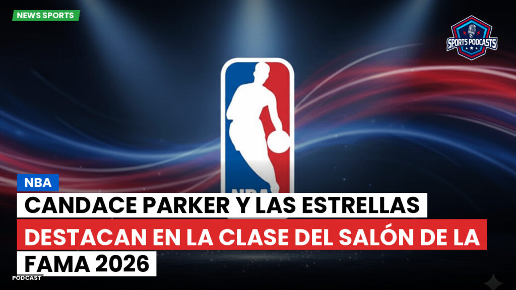 Nba Podcast: NBA : Candace Parker y las estrellas destacan en la clase del Salón de la Fama 2026