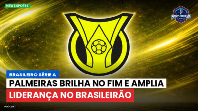 Brasileirão Série A Podcast: Palmeiras brilha no fim e amplia liderança no Brasileirão
