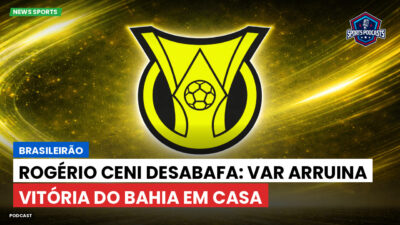 Brasileirão Série A Podcast: Brasileirão : Rogério Ceni desabafa: VAR arruina vitória do Bahia em casa