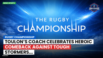 Rugby Championship Podcast: Rugby Championship : Toulon’s coach celebrates heroic comeback against tough Stormers...