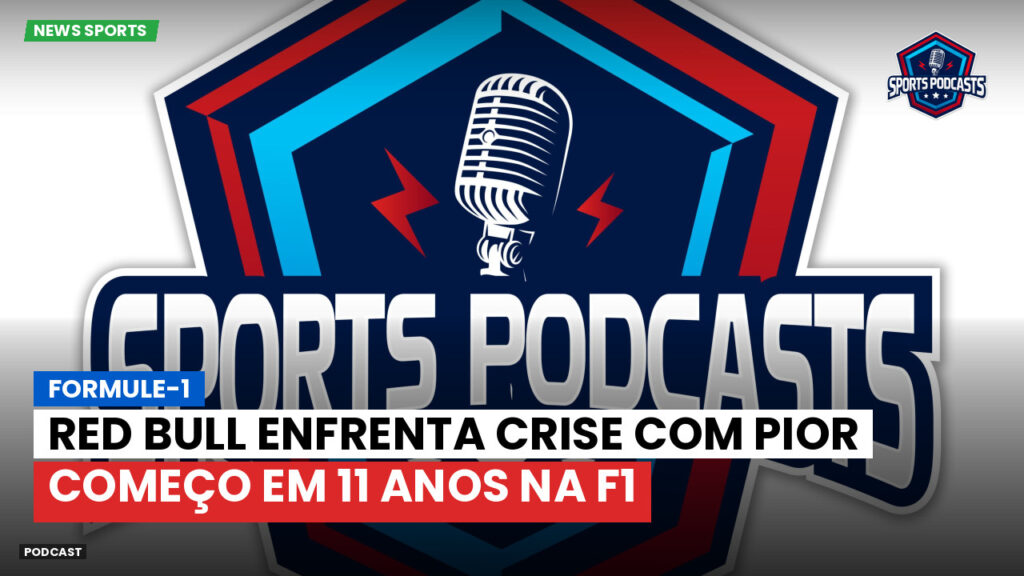 Formule 1 Podcast: Formule-1 : Red Bull enfrenta crise com pior começo em 11 anos na F1