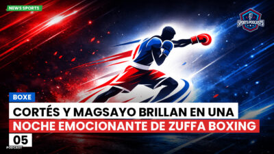 Boxeo Podcast: Cortés y Magsayo brillan en una noche emocionante de Zuffa Boxing 05