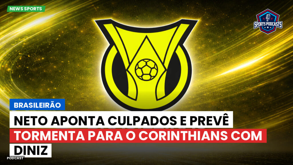 Brasileiro Serie A Podcast: Brasileirão : Neto aponta culpados e prevê tormenta para o Corinthians com Diniz