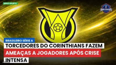 Brasileirão Série A Podcast: Torcedores do Corinthians fazem ameaças a jogadores após crise intensa