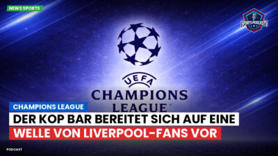 Champions League Podcast: Champions League : Der Kop Bar bereitet sich auf eine Welle von Liverpool-Fans vor